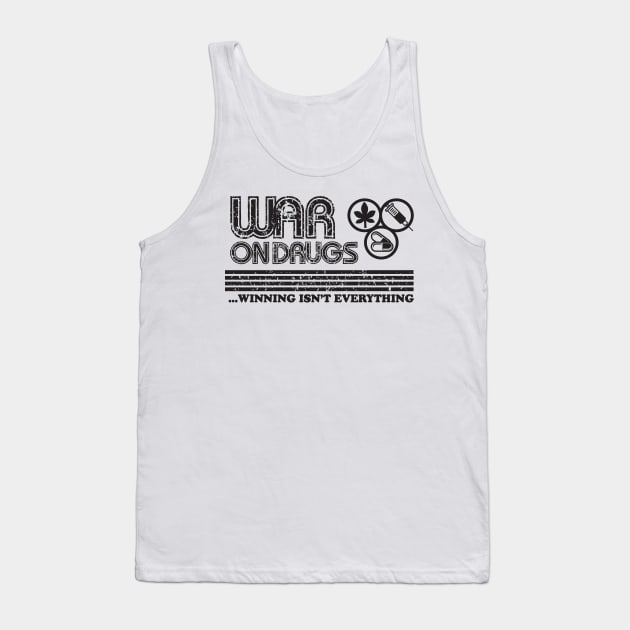 War on Drugs - Winning isn't Everything Tank Top by Evan Derian